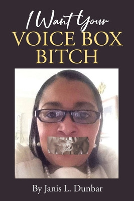 Libro I Want Your Voice Box Bitch - Dunbar, Janis L.
