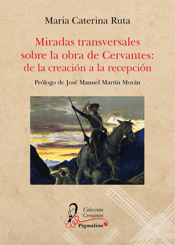 Miradas Transversales Sobre La Obra De Cervantes, De Ruta, Maria Caterina. Editorial Pigmalion, Tapa Blanda En Español