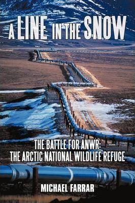 Libro A Line In The Snow : The Battle For Anwr: The Arcti...