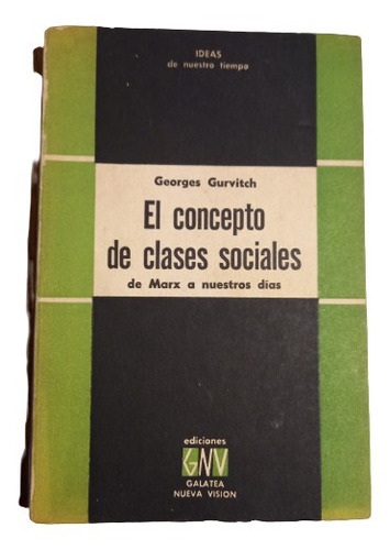 G. Gurvitch. El Concepto De Clases Sociales De Marx A Hoy