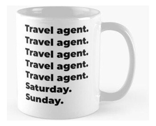 Taza Semana Laboral Divertida Del Agente De Viajes Calidad P