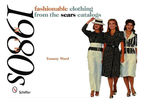 Mid-1980s: Fashionable Clothing From The Sears Catalog. Ew11