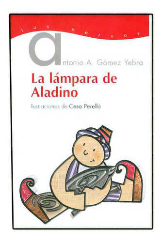 La lámpara de Aladino: La lámpara de Aladino, de Antonio A. Gómez Yebra. Serie 8497952026, vol. 1. Editorial Promolibro, tapa blanda, edición 2006 en español, 2006