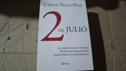 2 De Julio La Cronica Minuto A Minuto , Carlos Tello Diaz