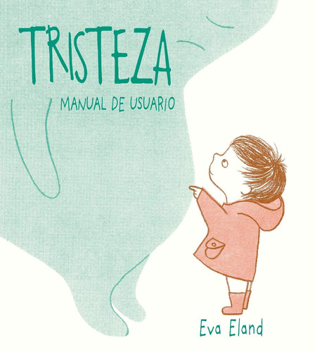 Tristeza. Manual de usuario, de Eland, Eva. Editorial PICARONA-OBELISCO, tapa dura en español, 2019