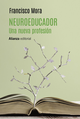 Neuroeducador. Una nueva profesión, de MORA, FRANCISCO. Editorial Alianza, tapa blanda en español, 2022