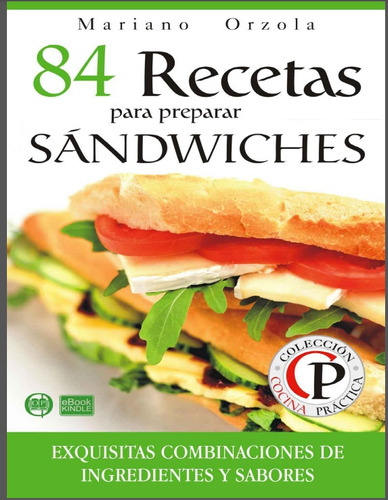 84 Recetas Para Preparar Sándwiches - Mariano Orzola