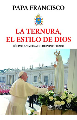 La Ternura -10 Años De Pontificado-