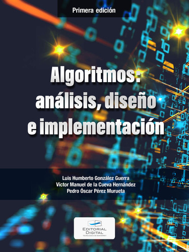 Algoritmos: Análisis, Diseño E Implementación: , De González Guerra., Vol. 1. Editorial Editorial Digital Tecnológico De Monterrey, Tapa Pasta Blanda, Edición 1 En Español, 2022
