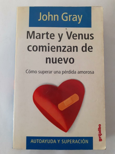 Marte Y Venus Comienzan De Nuevo - J. Gray - Ed. Grijalbo