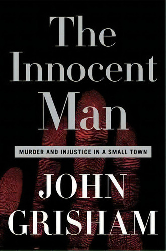 The Innocent Man : Murder And Injustice In A Small Town, De John Grisham. Editorial Doubleday Books, Tapa Dura En Inglés