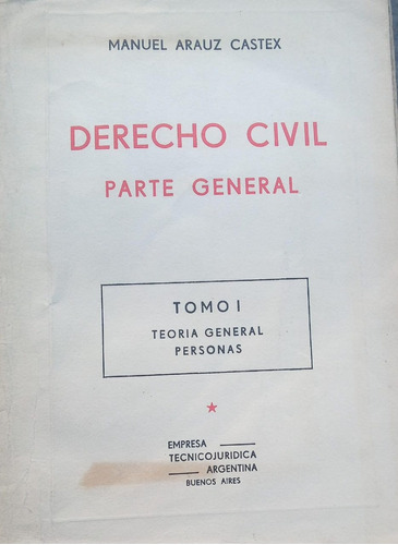 Derecho Civil Parte General Tomo 1 Arauz Castex 