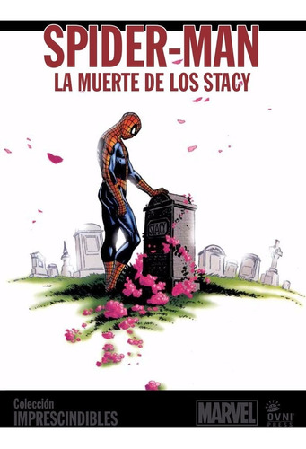 Spider Man La Muerte De Los Stacy Imprescindibles De Marvel