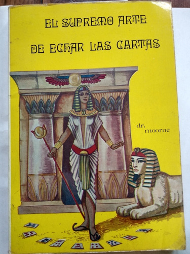 EL SUPREMO ARTE DE ECHAR LAS CARTAS (TAROT EGIPCIO)
