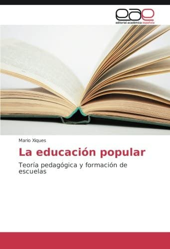 Libro: La Educación Popular: Teoría Pedagógica Y Formación D