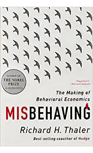 Misbehaving: The Making Of Behavioral Economics, De Richard H. Thaler. Editorial W. W. Norton &pany En Inglés