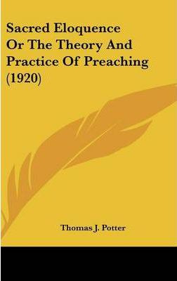 Libro Sacred Eloquence Or The Theory And Practice Of Prea...