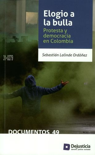 Libro Elogio A La Bulla. Protesta Y Democracia En Colombia