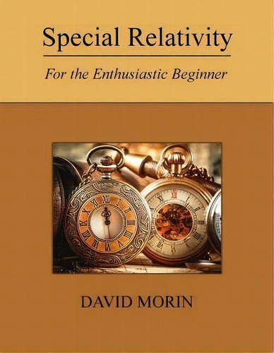 Special Relativity : For The Enthusiastic Beginner, De David J Morin. Editorial Createspace Independent Publishing Platform, Tapa Blanda En Inglés, 2017