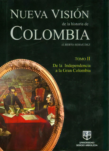 Nueva Visión De La Historia De Colombia. Tomo Ii. De La In, De Alberto Bermúdez. Serie 9588745008, Vol. 1. Editorial U. Sergio Arboleda, Tapa Blanda, Edición 2011 En Español, 2011