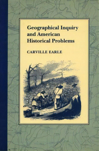 Geographical Inquiry And American Historical Problems, De Carville Earle. Editorial Stanford University Press, Tapa Dura En Inglés