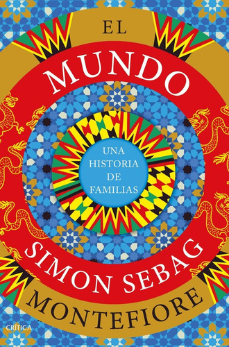 El Mundo. Una Historia De Familias - Simon Sebag Montefiore