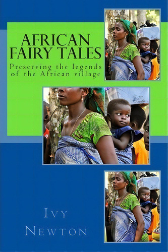 African Fairy Tales, De Ivy Newton. Editorial Createspace Independent Publishing Platform, Tapa Blanda En Inglés