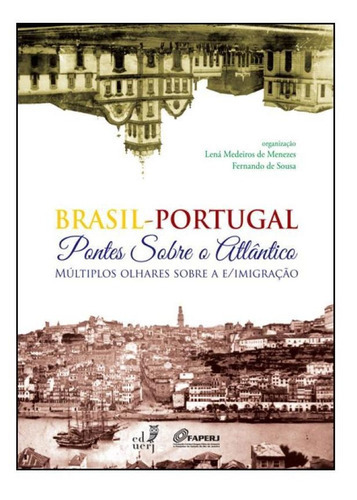 Brasil - Portugal: Pontos Sobre O Atlântico, Múltiplos Olh, De Lená De Medeiros. Editora Eduerj - Edit. Da Univ. Do Est. Do Rio - Uerj, Capa Mole Em Português