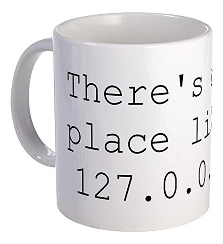 Cafepress  there 's No Place Like 127.0.0.1 (home) Geek  e