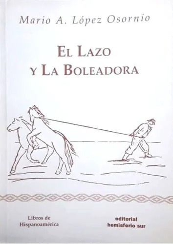 El Lazo Y La Boleadora - Lopez M. Osornio - Hemisferio Sur