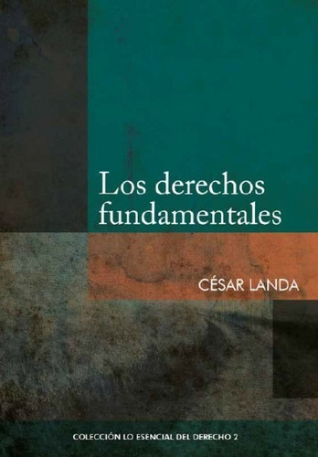LOS DERECHOS FUNDAMENTALES, de César Landa. Fondo Editorial de la Pontificia Universidad Católica del Perú, tapa blanda en español, 2017