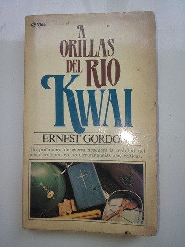 Libro. A Orillas Del Rio Kwai. Ernest Gordon. Zona Recoleta