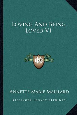 Libro Loving And Being Loved V1 - Maillard, Annette Marie