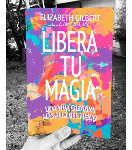 Libera Tu Magia Nuevo - Elizabeth Gilbert