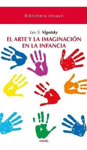 ARTE Y LA IMAGINACION EN LA INFANCIA,EL, de VIGOTSKY,LEV S. Editorial ENEIDA EDITORIAL S.L., tapa blanda en español