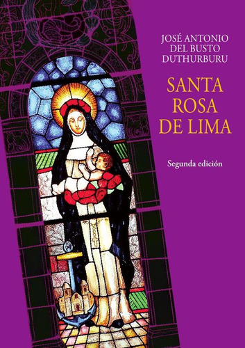 Santa Rosa De Lima, De José Antonio Del Busto Duthurburu