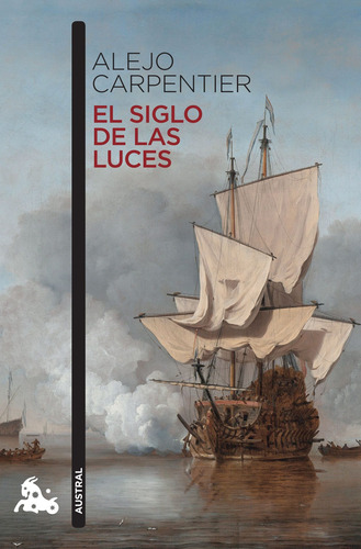 El siglo de las luces, de Carpentier, Alejo. Austral Narrativa Editorial Austral México, tapa blanda en español, 2016