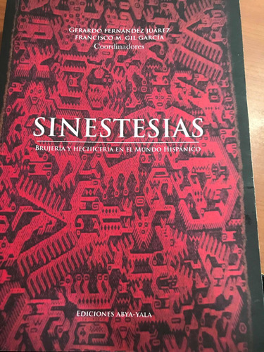 Sinestesias, Brujería Y Hechicería En El Mundo Hispánico, De Francisco M. Gil García, Gerardo Fernández Juárez. Editorial Ediciones Abya Yala, Tapa Blanda, Edición 1 En Español, 2019