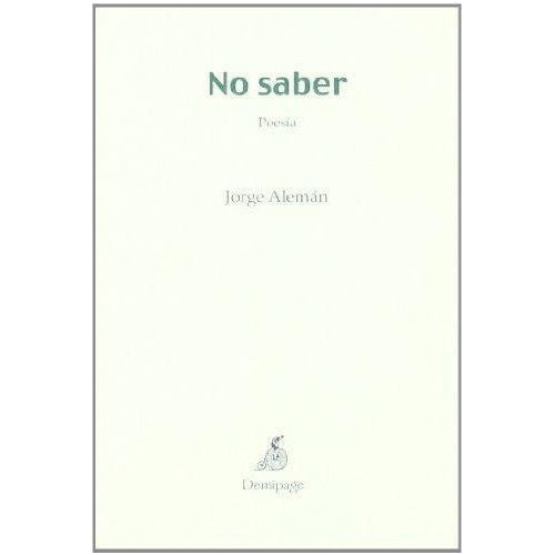 No Saber, De Jorge Alemán. Editorial Demipage (w), Tapa Bla