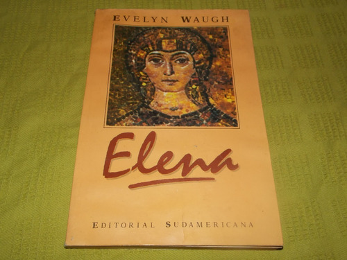 Elena - Evelyn Waugh - Sudamericana