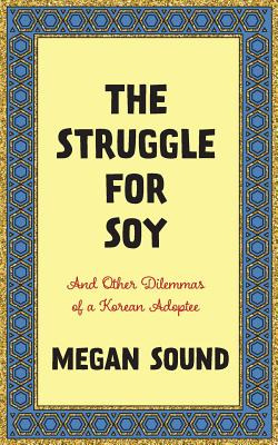 Libro The Struggle For Soy: And Other Dilemmas Of A Korea...