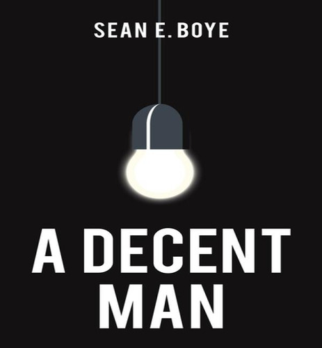 A Decent Man, De Sean E Boye. Editorial Austin Macauley, Tapa Blanda En Inglés