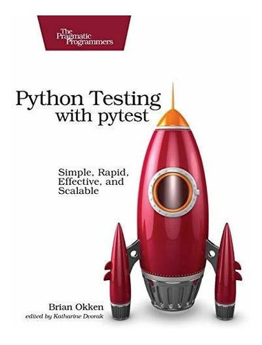 Python Testing With Pytest, De Brian Okken. Editorial Pragmatic Bookshelf, Tapa Blanda En Inglés