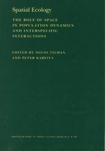 Spatial Ecology : The Role Of Space In Population Dynamics And Interspecific Interactions (mpb-30), De David Tilman. Editorial Princeton University Press, Tapa Blanda En Inglés