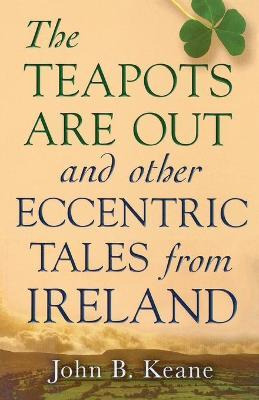 The Teapots Are Out And Other Eccentric Tales From Irelan...