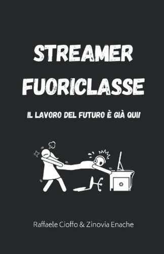 Libro: Streamer Fuoriclasse: Il Lavoro Del Futuro È Già Qui!