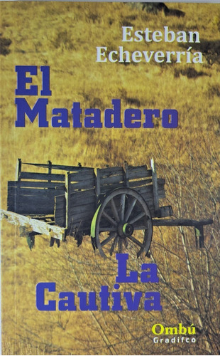 El Matadero / La Cautiva - Esteban Echeverria