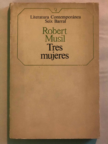 Tres Mujeres = Robert Musil | Seix Barral