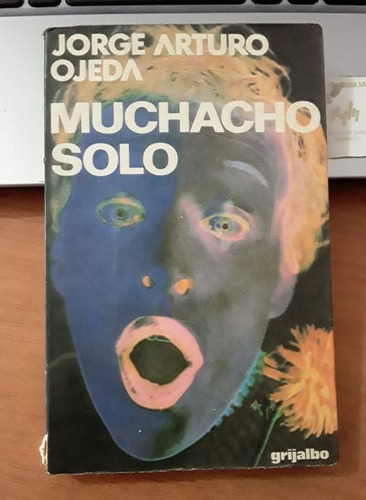 Muchacho Solo - Jorge Arturo Ojeda - Grijalbo