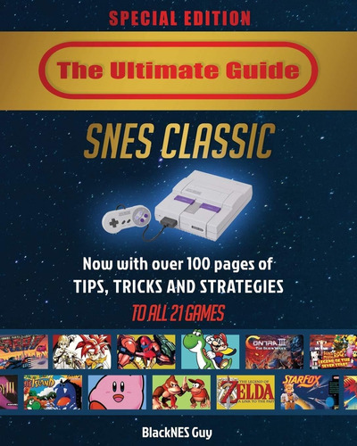 Snes Classic: The Ultimate Guide To The Snes Classic